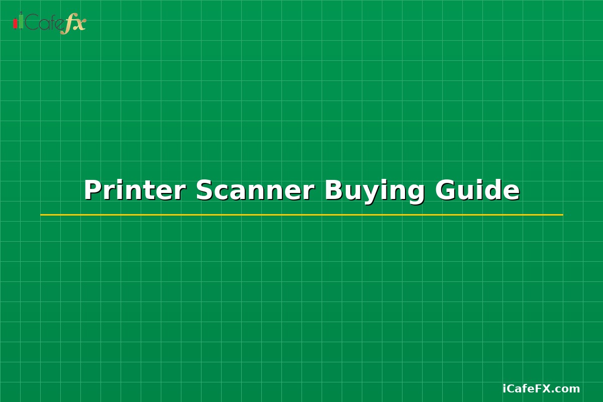 Printer Scanner Buying Guide